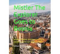 Mistler The Explorer Goes to Bosnia: Sarajevo, Višegrad, Andrićgrad, Drvengrad, Travnik, as well as Jajce and MUCH MORE...