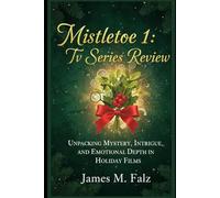 Mistletoe 1 Tv Series Review: Unpacking Mystery, Intrigue, and Emotional Depth in Holiday Films