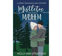 Mistletoe and Mayhem: A Sweet Romance and Mystery