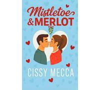 Mistletoe and Merlot: A Holiday Second Chance Small Town Romance