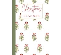 Mistletoe Christmas Planner: A Pretty and Practical Holiday Organiser for Planning Gifts, Budgets, Meals, and Memories Without the Stress