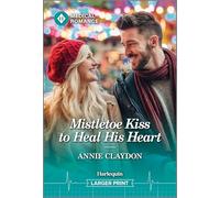 Mistletoe Kiss to Heal His Heart: A Grumpy Sunshine Christmas Medical Romance