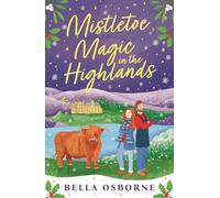 Mistletoe Magic in the Highlands: The brand-new perfect funny and festive rom-com to curl up with