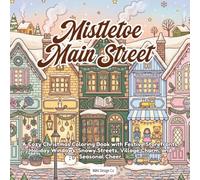 Mistletoe Main Street: A Cozy Christmas Coloring Book with Festive Storefronts, Holiday Windows, Snowy Streets, Village Charm, and Seasonal Cheer