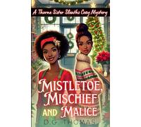 Mistletoe, Mischief, and Malice: A Thorne Sister Sleuths Cozy Mystery: Christmas Holiday Cozy Mysteries Women Sleuths