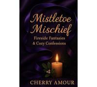 Mistletoe Mischief: Fireside Fantasies & Cozy Confessions