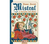 Mistral. L'invenzione dell'amore
