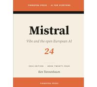 Mistral: The Complete Guide: Europe’s Flagship AI: 24