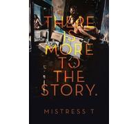 Mistress T There Is More To The Story (Tascabile)