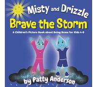 Misty and Drizzle Brave the Storm: A Children's Picture Book About Being Brave For Kids 4-8