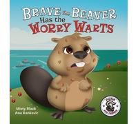 Misty Black Brave the Beaver Has the Worry Warts (Copertina rigida)