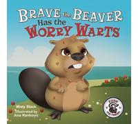 Misty Black Brave the Beaver Has the Worry Warts (Tascabile)
