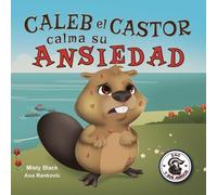 Misty Black Caleb el Castor calma su ansiedad (Tascabile) Zac y Sus Amigos