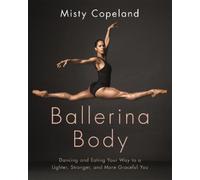 Misty Copeland Ballerina Body (Tascabile)
