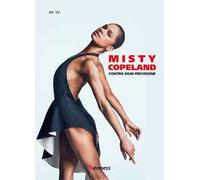 Misty Copeland. Contro ogni previsione