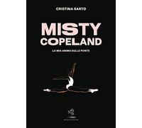 Misty Copeland. La mia anima sulle punte
