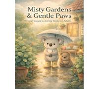 Misty Gardens & Gentle Paws: Cozy Koala Coloring Book for Adults