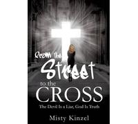 Misty Kinzel From the Street to the Cross (Tascabile)