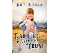 Misty M Beller Earning the Mountain Man's Trust (Tascabile)