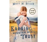 Misty M Beller Earning the Mountain Man's Trust (Tascabile)
