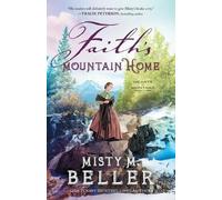 Misty M. Beller Faith`s Mountain Home (Tascabile)