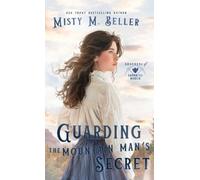 Misty M Beller Guarding the Mountain Man's Secret (Copertina rigida)