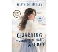 Misty M Beller Guarding the Mountain Man's Secret (Tascabile)