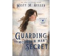 Misty M. Beller Misty M Beller Guarding the Mountain Man's Secret (Tascabile)