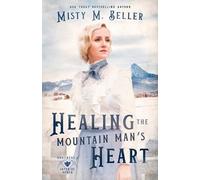 Misty M Beller Healing the Mountain Man's Heart (Tascabile)