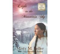 Misty M Beller Light in the Mountain Sky (Tascabile) Call of the Rockies