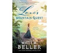 Misty M. Beller Love`s Mountain Quest (Tascabile)