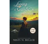 Misty M Beller Loving the Guide's Strength (Tascabile)