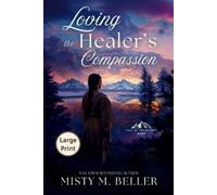 Misty M Beller Loving the Healer's Compassion (Tascabile) Call of the Rockies