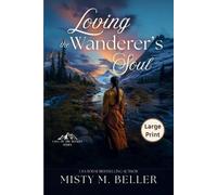Misty M Beller Loving the Wanderer's Soul (Tascabile) Call of the Rockies