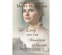 Misty M Beller Misty M. Beller The Lady and the Mountain Doctor (Tascabile)