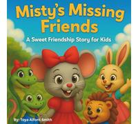 Misty's Missing Friends: A Sweet Friendship Story For Kids