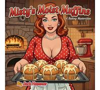 Misty's Moist Muffins: A Hilarious, Steamy Dessert Parody About Baking, Temptation, and Irresistible Treats