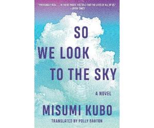 Misumi Kubo So We Look to the Sky (Tascabile)
