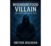Misunderstood Villain: The Story They Never Told