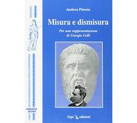 Misura e dismisura. Per una rappresentazione di Giorgio Colli