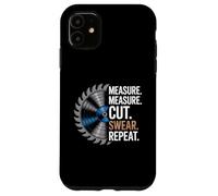 Misura Tagliare Giura Ripetere Divertente Lavorazione Del Legno Umorismo Amico Custodia per iPhone 11