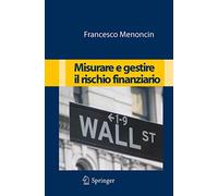 Misurare e gestire il rischio finanziario