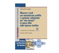 Misurare i costi per massimizzare profitto e customer satisfaction nel «new normal»: la nuova sfida delle imprese ricettive