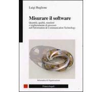 Misurare il software. Quantità, qualità, standard e miglioramento di processo nell'Information Technology