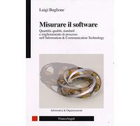 Misurare il software. Quantità, qualità, standard e miglioramento di processo nell'Information Technology