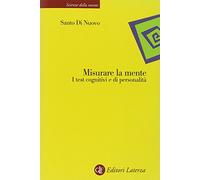 Misurare la mente. I test cognitivi e di personalità