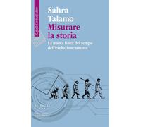 Misurare la storia. La nuova linea del tempo dell'evoluzione umana [Paperback] T