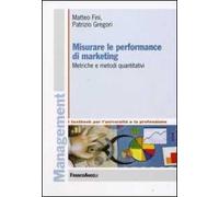 Misurare le performance di marketing. Metriche e metodi quantitativi
