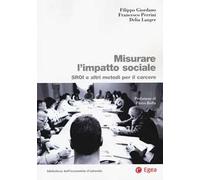 Misurare l'impatto sociale. SROI e altri metodi per il carcere