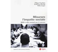 Misurare l'impatto sociale. SROI e altri metodi per il carcere -
